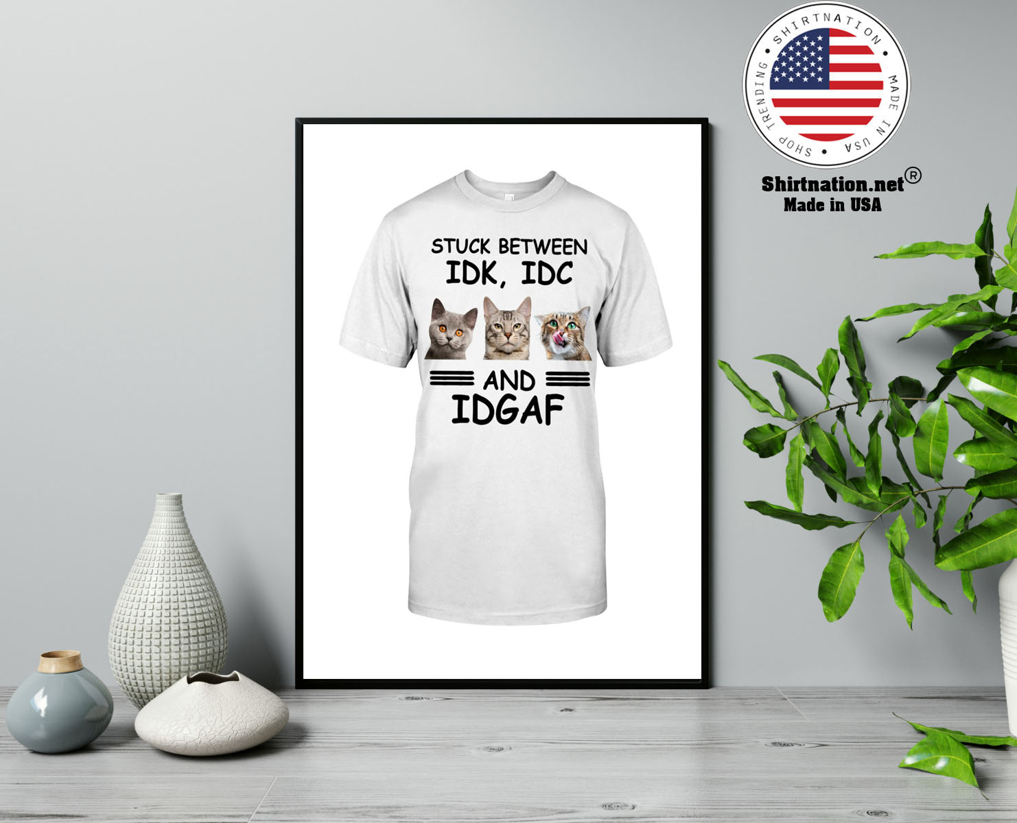 Stuck between IDK IDC and IDGAF shirt 13