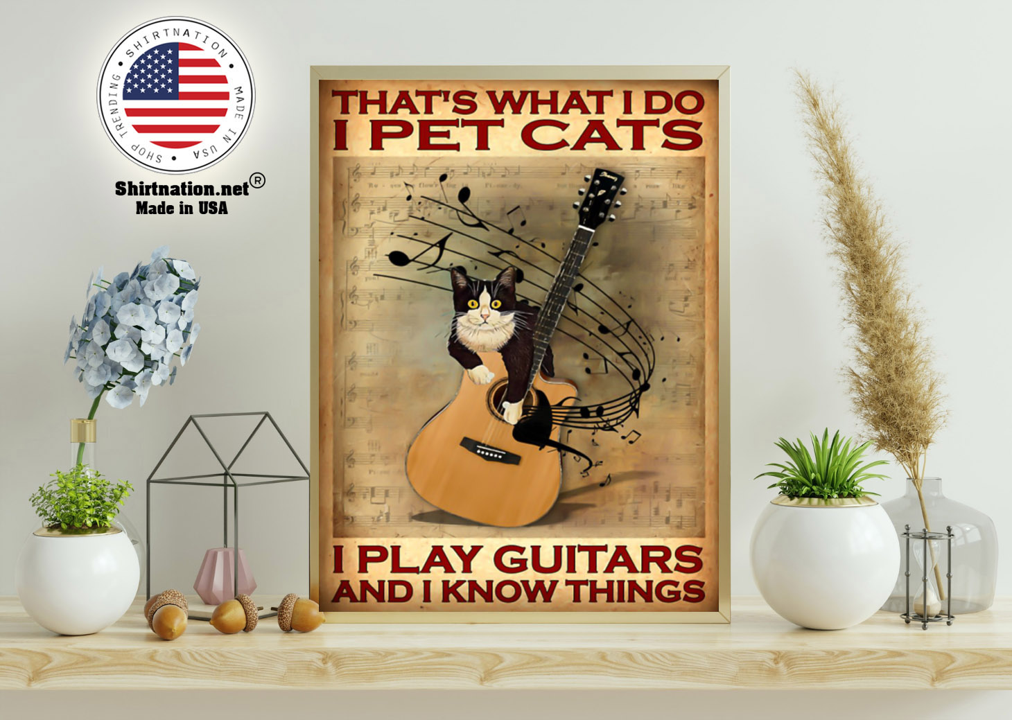 Thats what I do I pet cats I play guitars and i know things poster 11