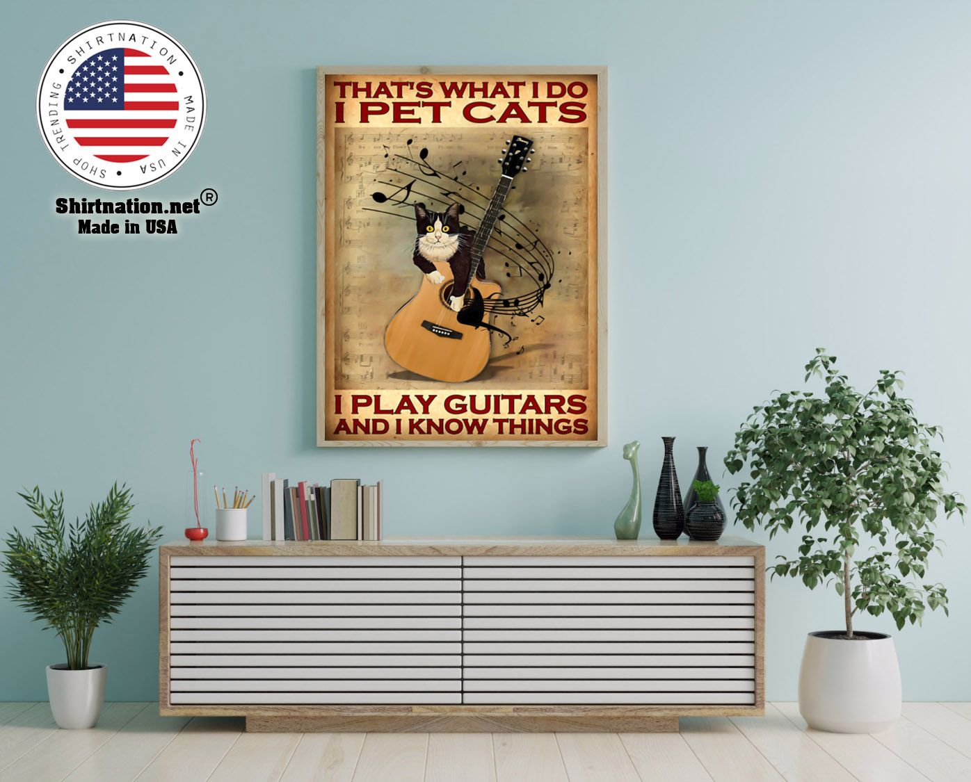 Thats what I do I pet cats I play guitars and i know things poster 12