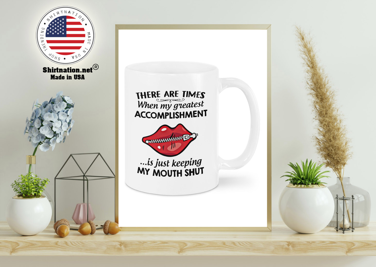 There are times when my greatest accomplishment is just keeping my mouth shut mug 11