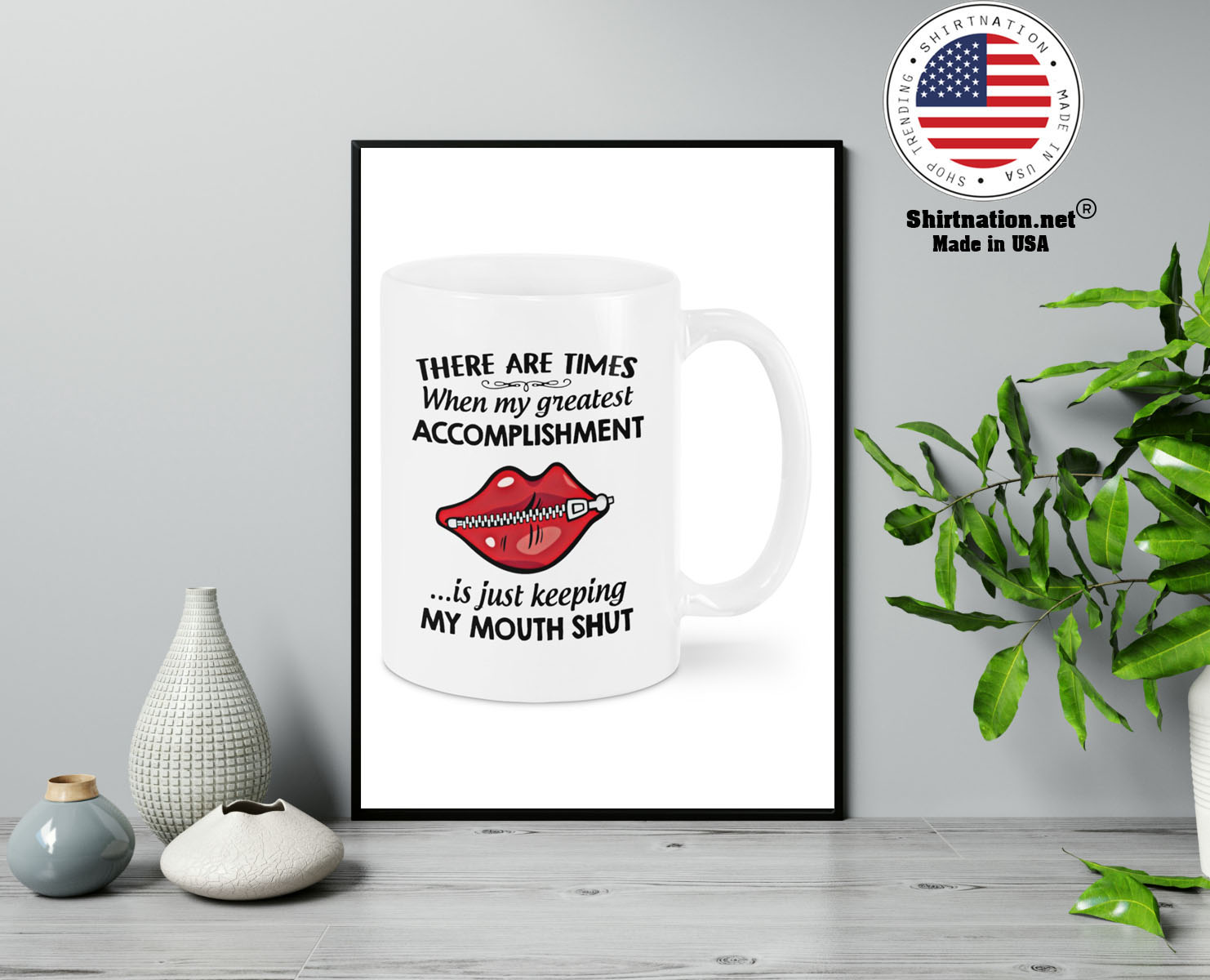 There are times when my greatest accomplishment is just keeping my mouth shut mug 13