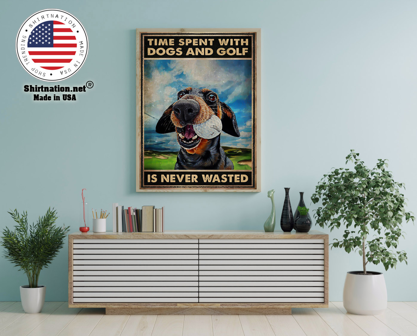 Time spent with dogs and golf is never wasted poster 12