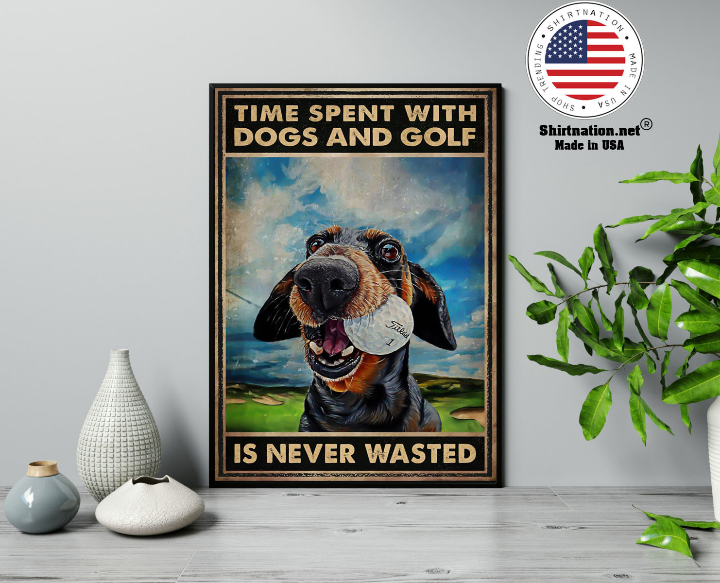 Time spent with dogs and golf is never wasted poster 13