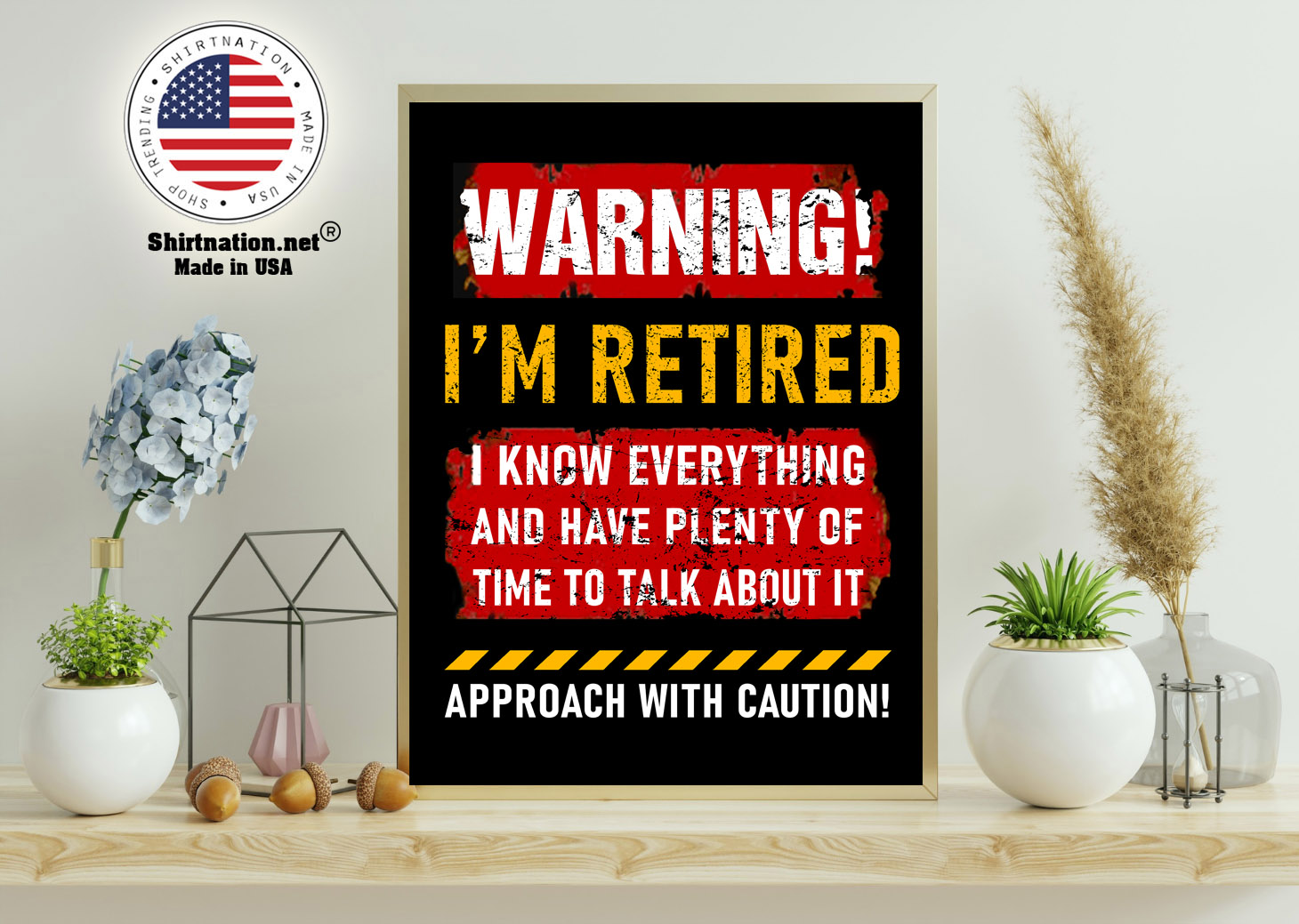 Warning im retired I know everything and have plenty of time to talk about it poster 11