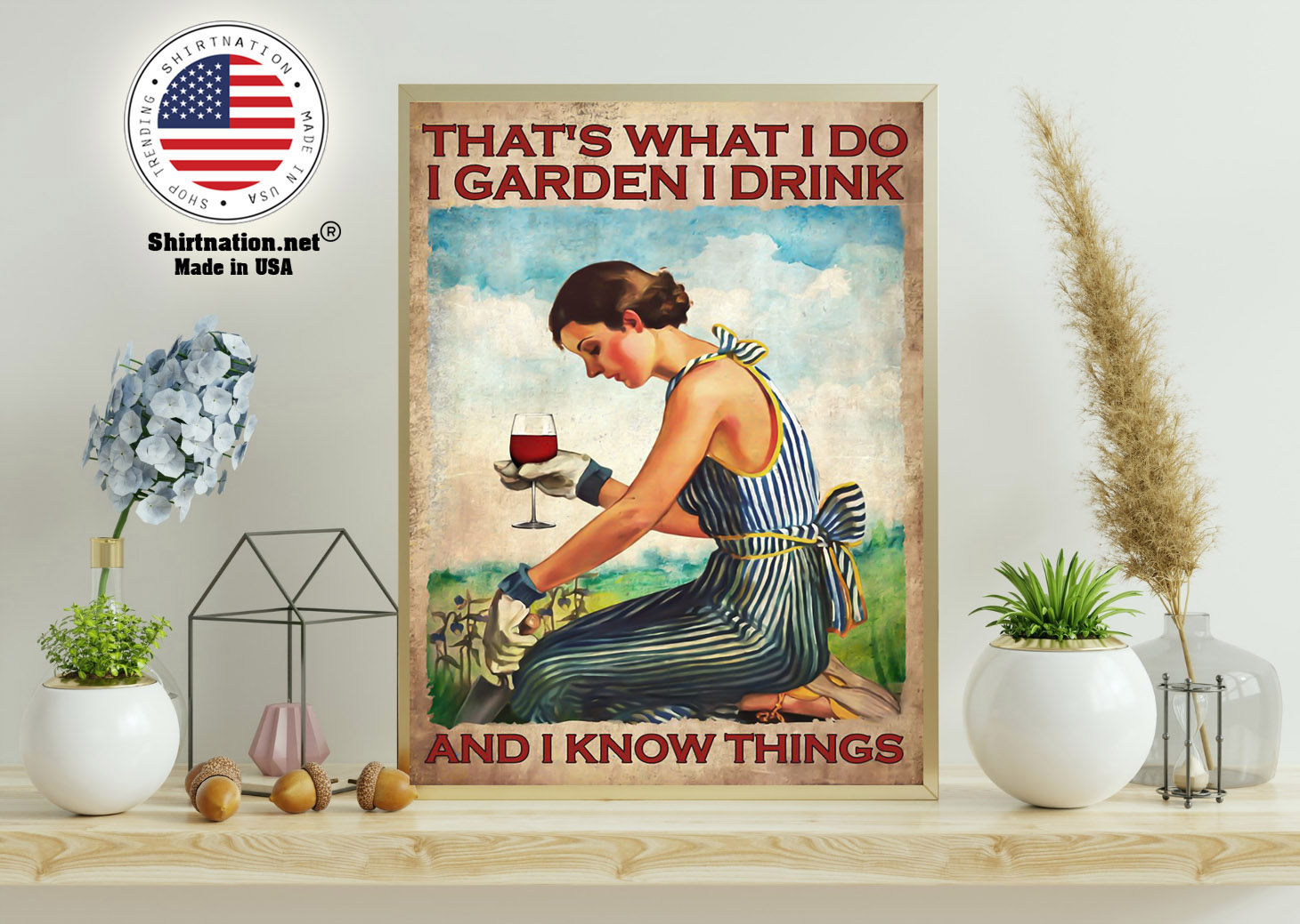 Woman Thats what I do I garden I drink and I know things poster 11