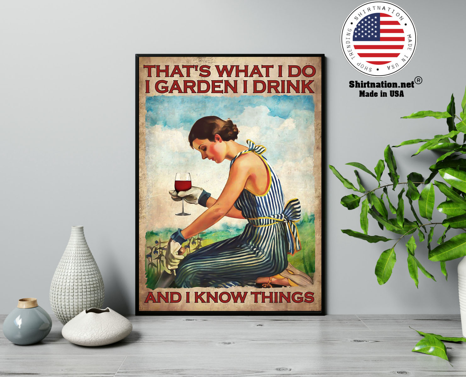 Woman Thats what I do I garden I drink and I know things poster 13