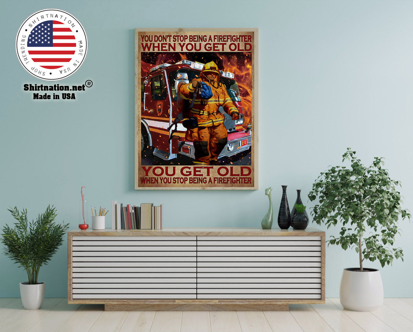 You dont stop being a firefighter when you get old poster 12