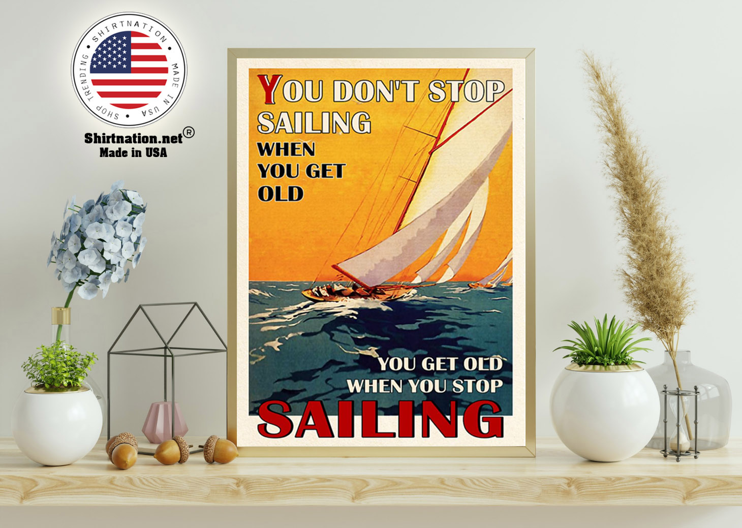 You dont stop sailing when you get old poster