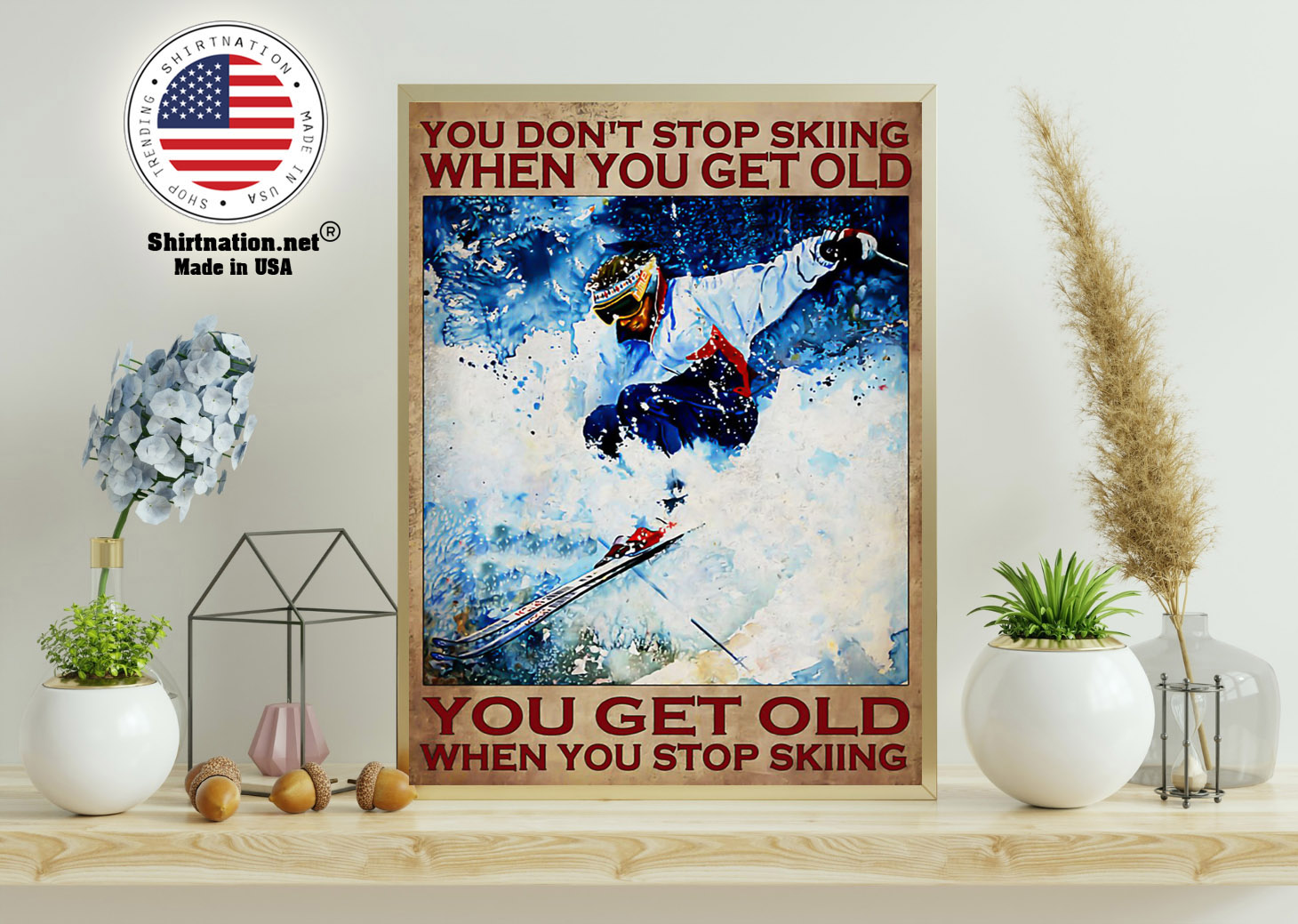 You dont stop skiing when you get old poster 11