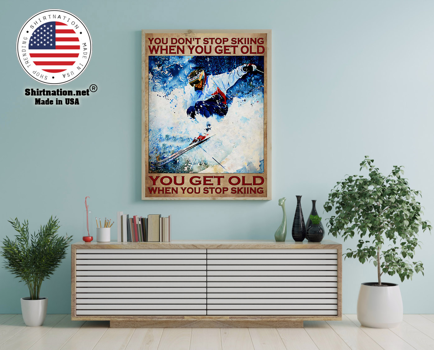 You dont stop skiing when you get old poster 12