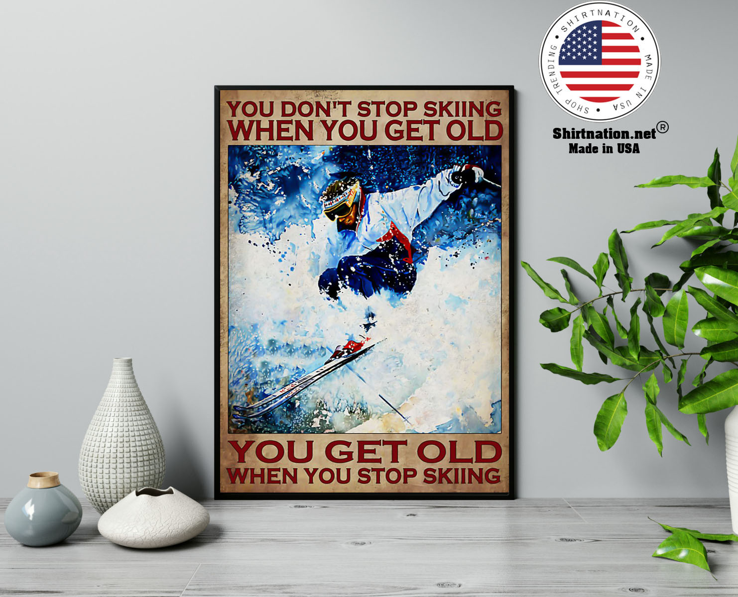 You dont stop skiing when you get old poster 13