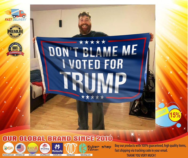 Dont blame I voted Trump flag3