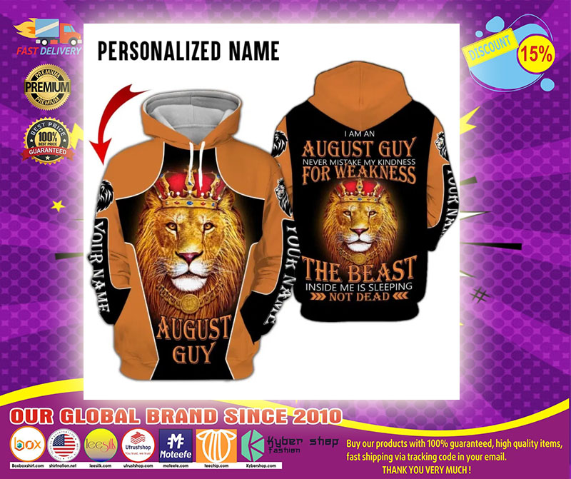 Lion King I am the August guy never mistake my kindness for weakness 3d over print hoodie1