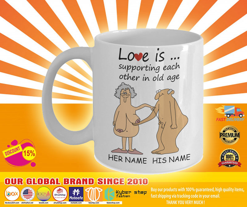 Love Is Supporting Each Other In Old Age Personalized name Mug4 2