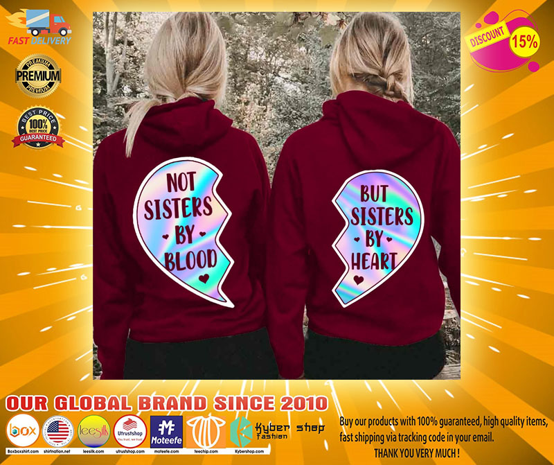 Not sisters by blood and but sisters by heart 3D hoodie4