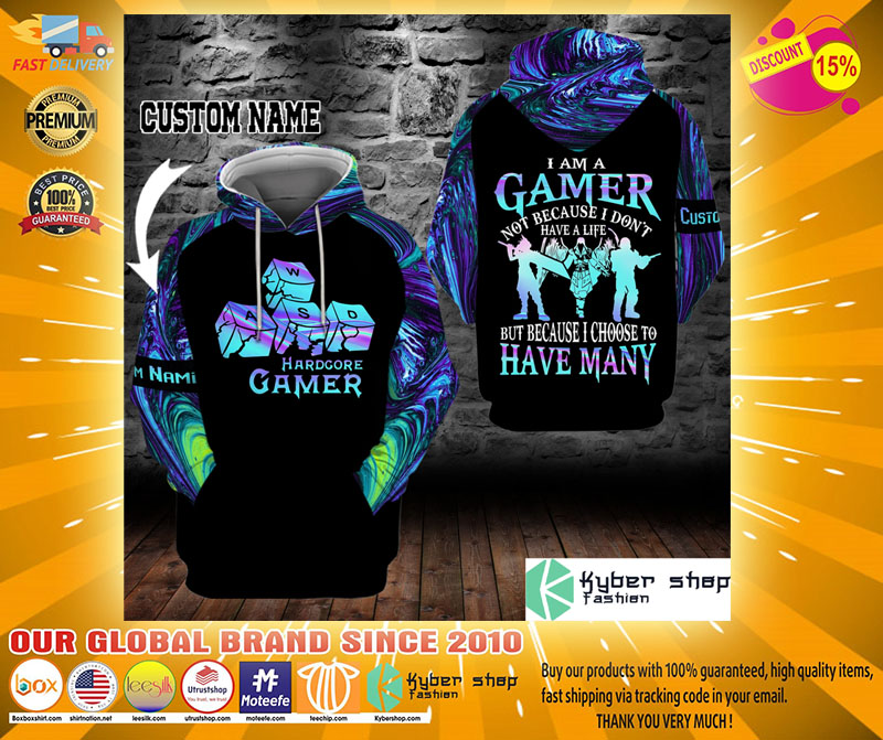 PC Im a gamer not because I dont have life custom name 3D hoodie2