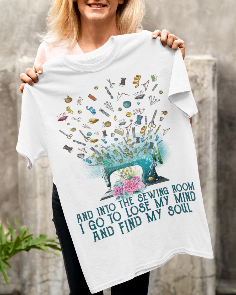 And Into The Sewing Boom I Go To Lose My Mind And Find My Soul Shirt1