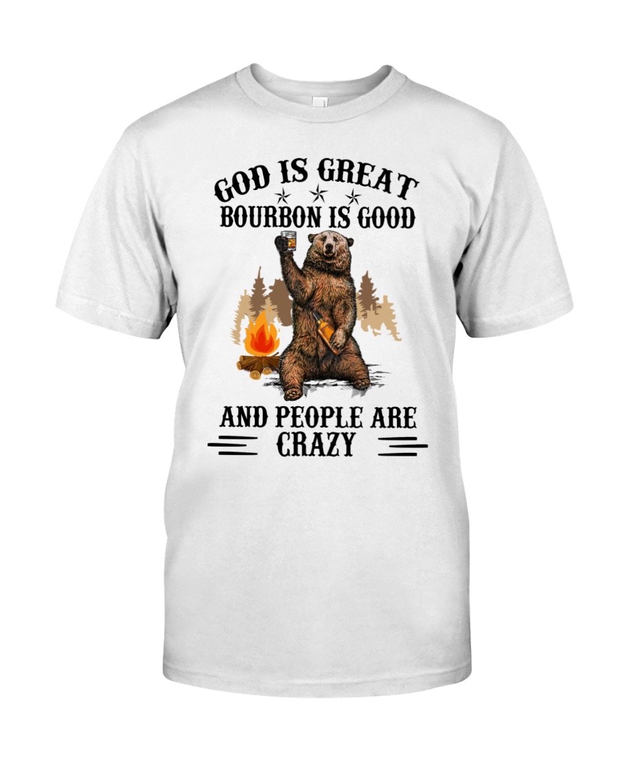 Bear God Is Great Bourbon Is Good And People Are Crazy Shirt as