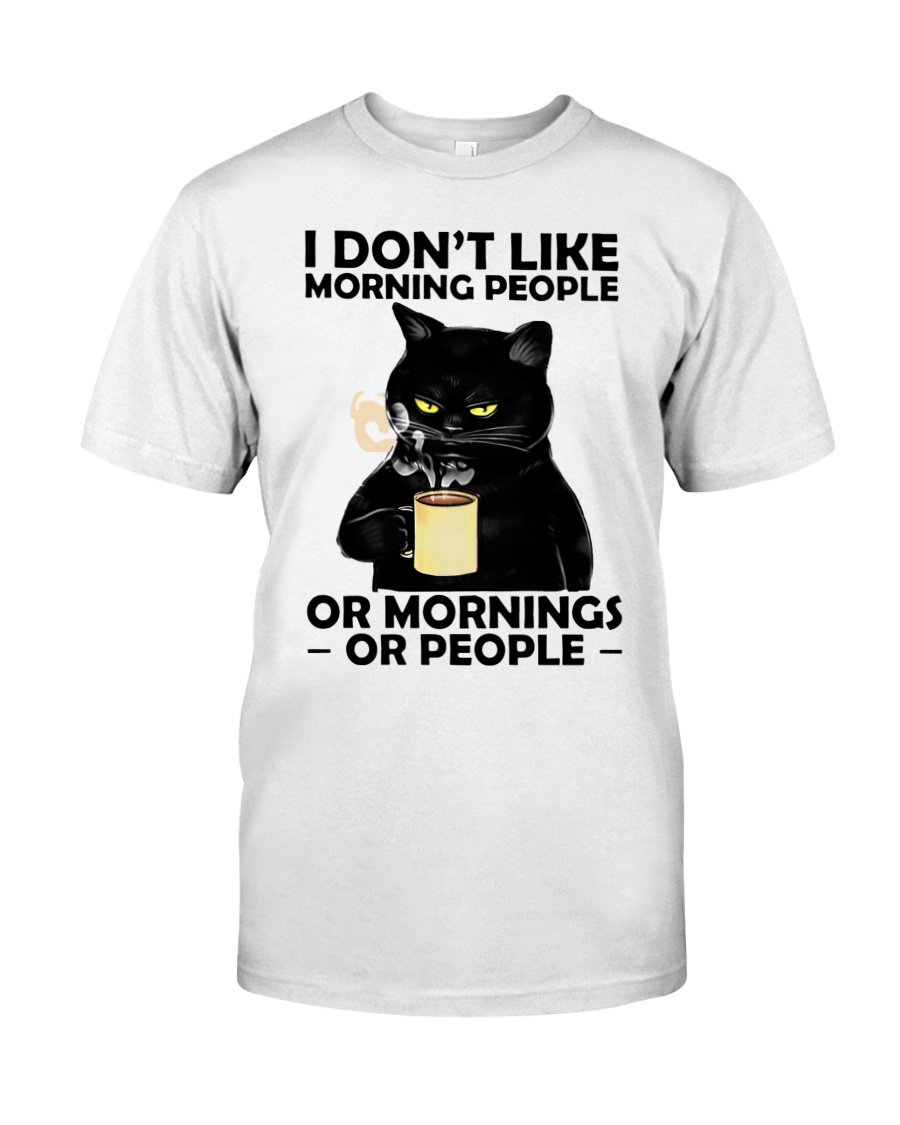 Cat I Dont Like Moring People Or Mornings Or People Shirt as