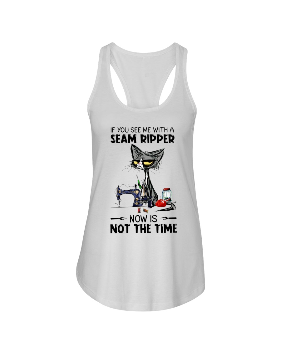 Cat If You See Me With A Seam Ripper Now Is Not The Time Shirt9