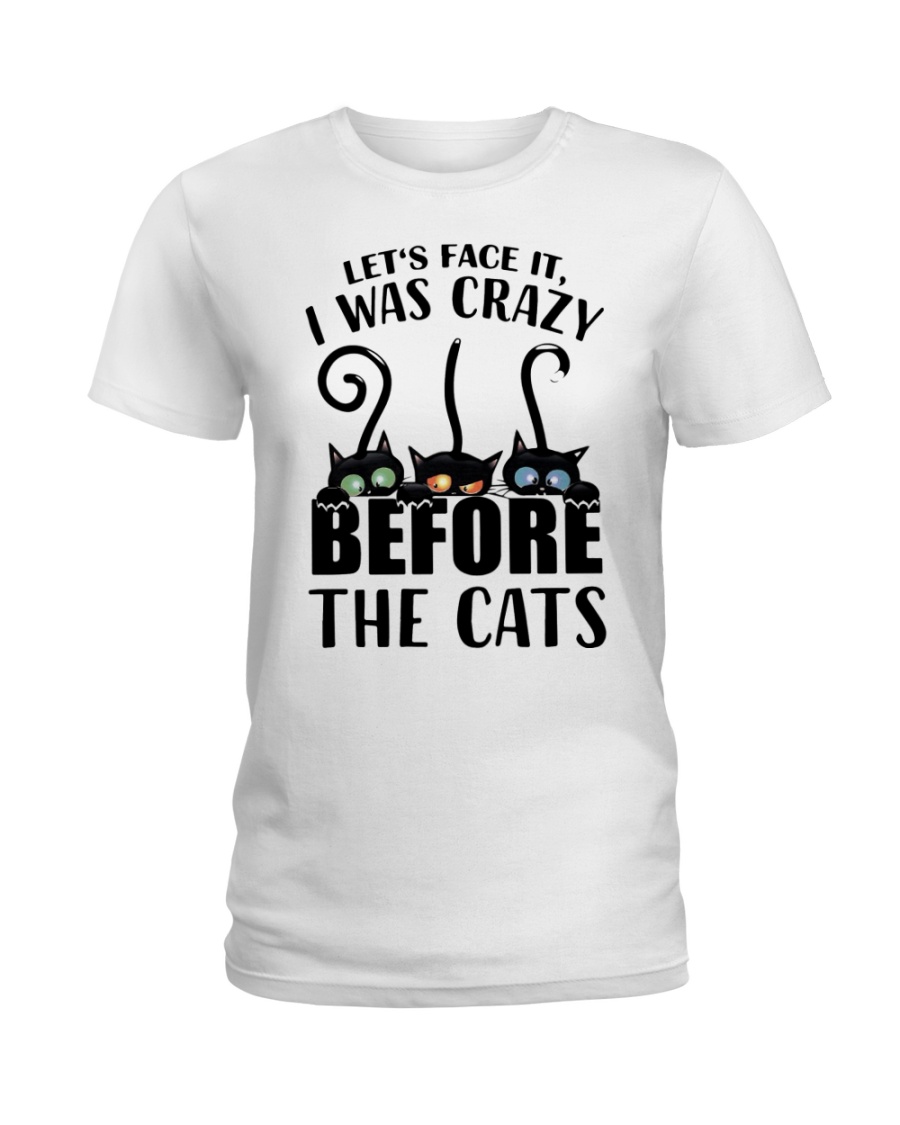 Cat Lets Face It I Was Crazy Before The Cats Shirt5