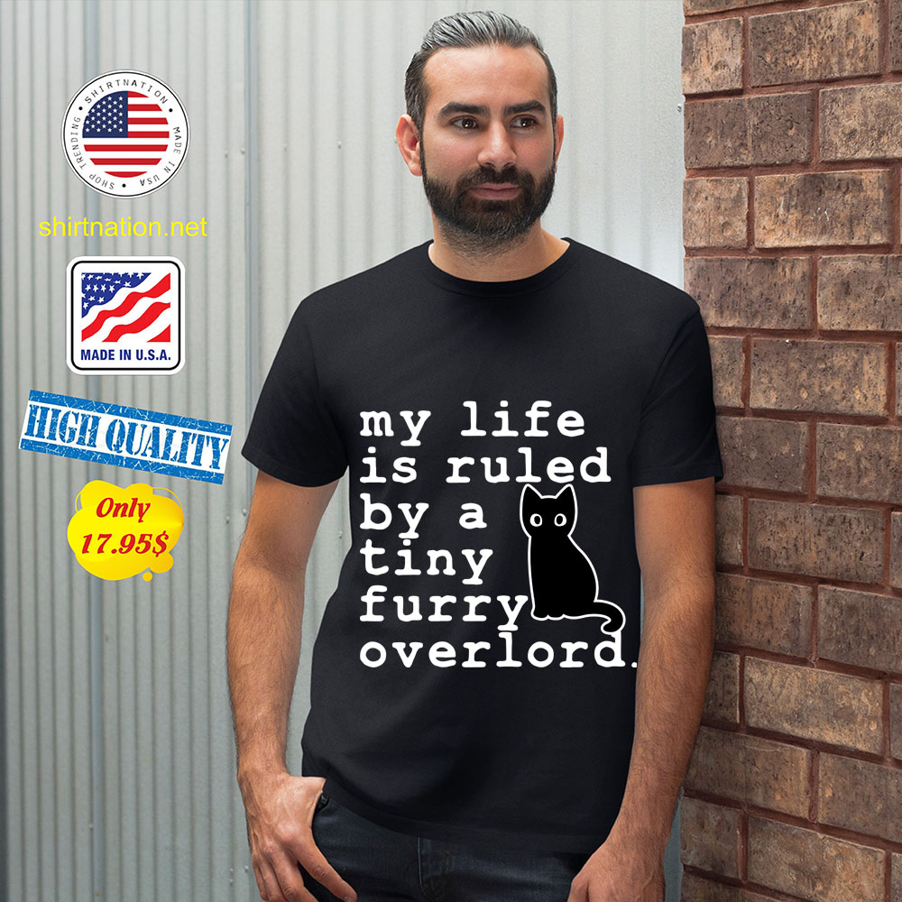 Cat My life is ruled by a tiny furry overlord Shirt 12
