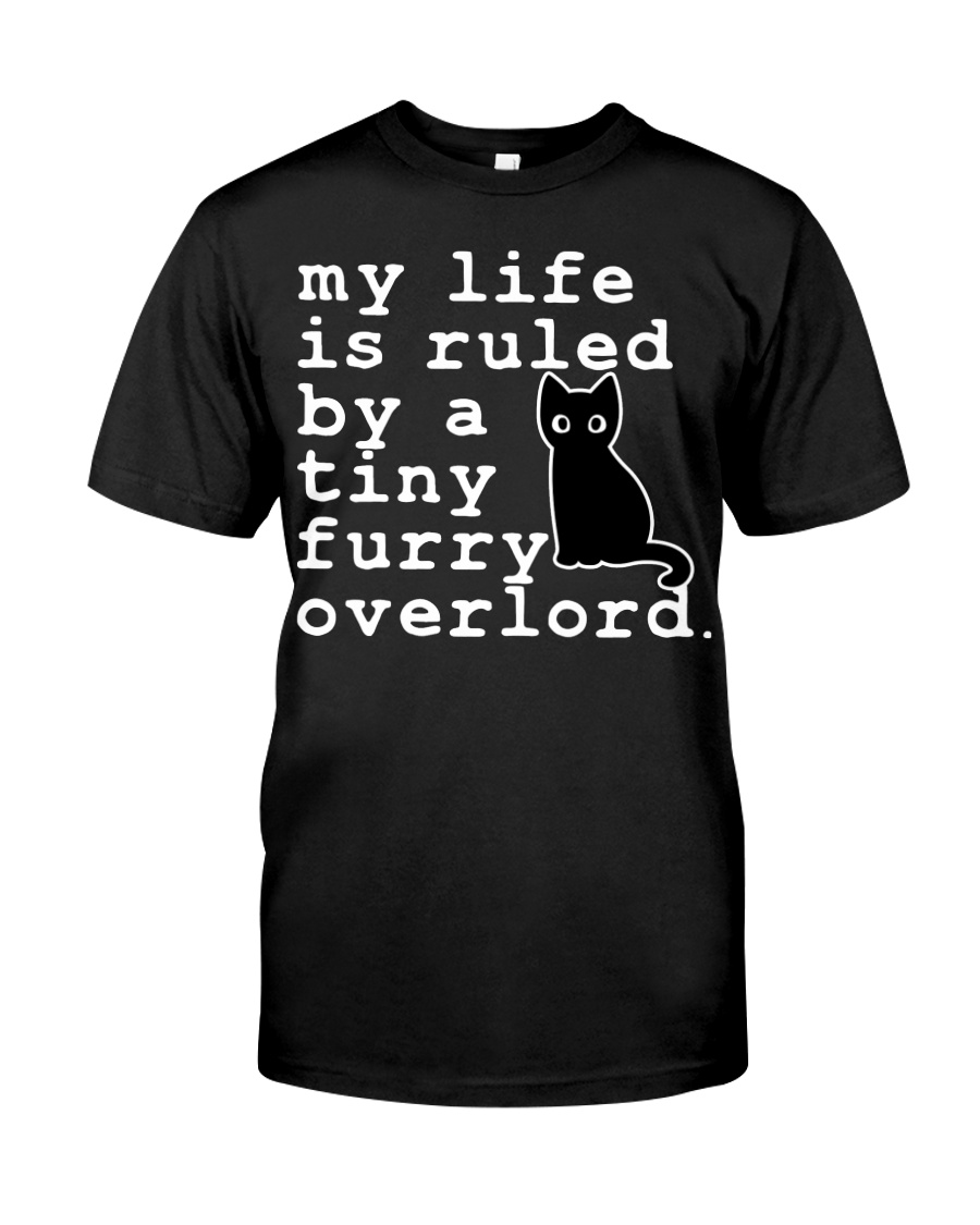 Cat My life is ruled by a tiny furry overlord Shirt as