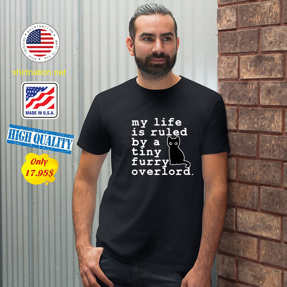 Cat My life is ruled by a tiny furry overlord Shirt56
