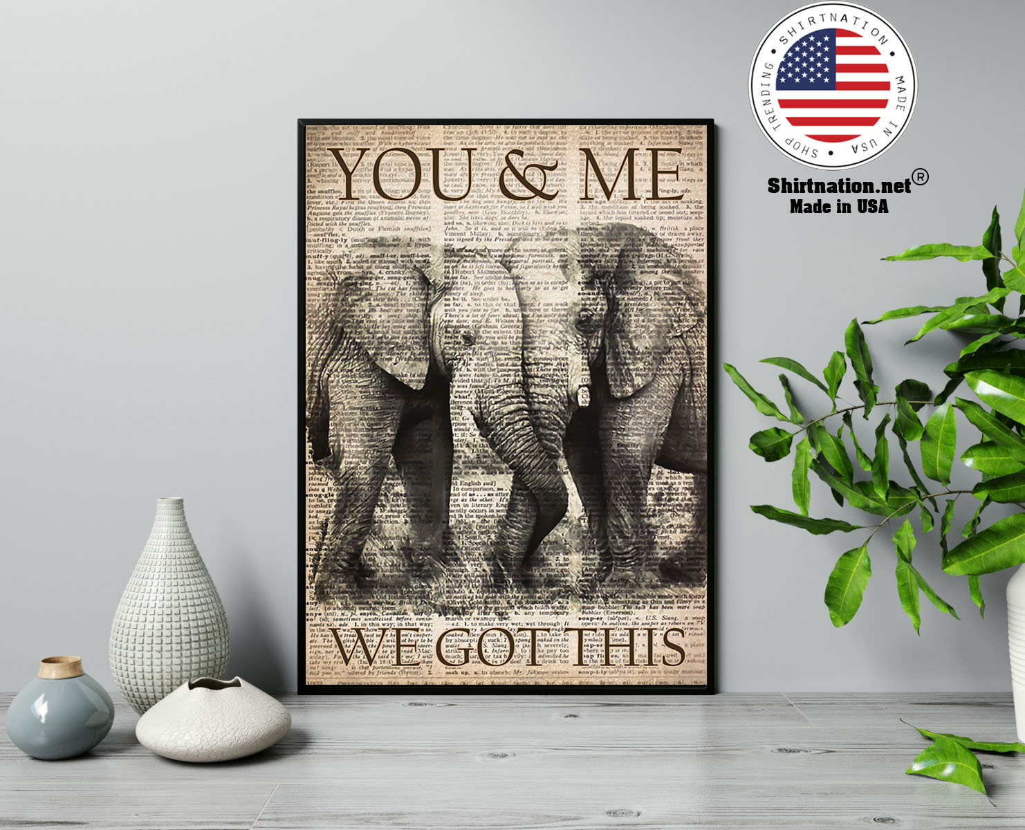 Elephant you and me we got this poster 13