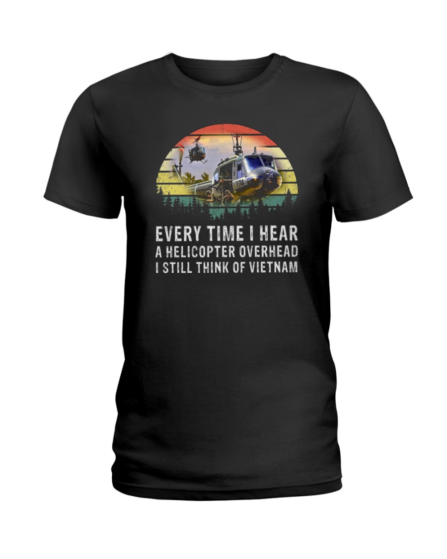 Every Time I Hear A Helicopter Overhead I Still Think Of VietNam Shirt65