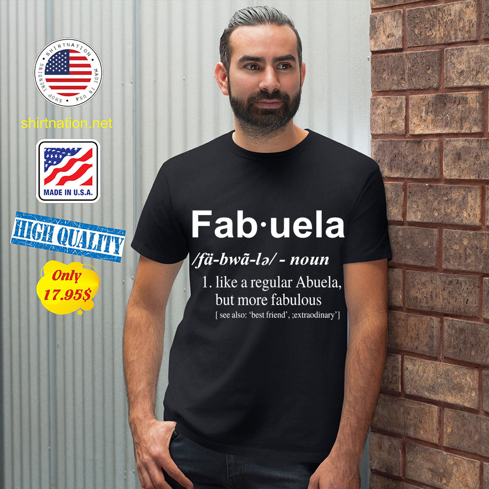 Fab uela like a regular abuela but more fabulous shirt 12