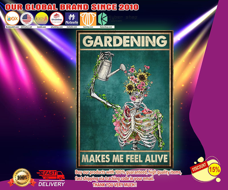 Gardening makes me feel alive poster 2