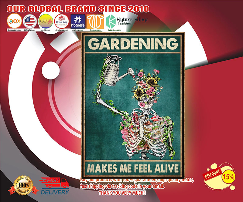 Gardening makes me feel alive poster 3