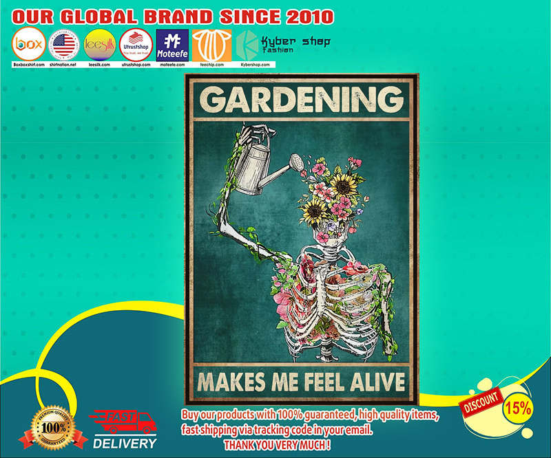 Gardening makes me feel alive poster 4