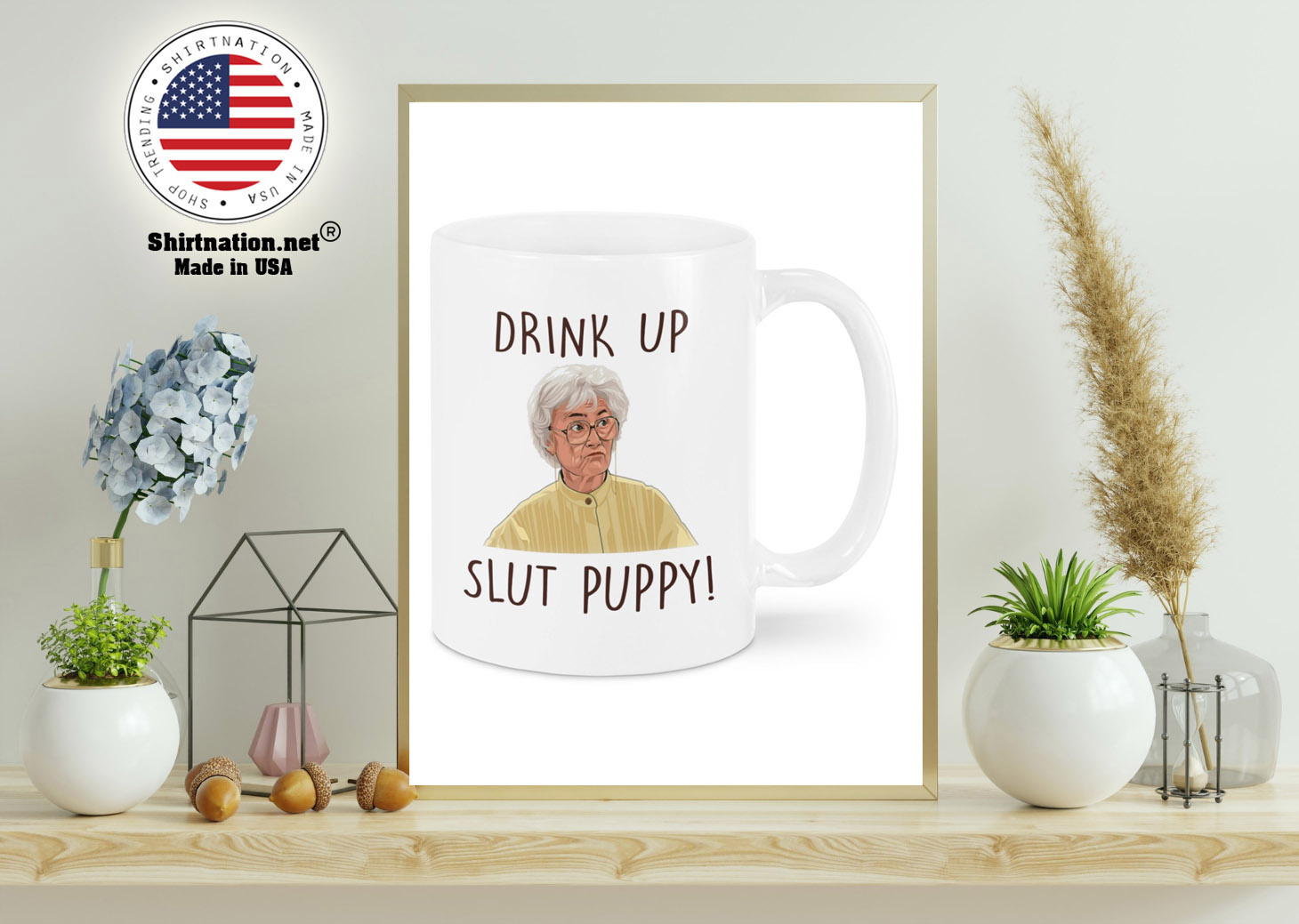 Golden girls Drink up slut puppy mug 11