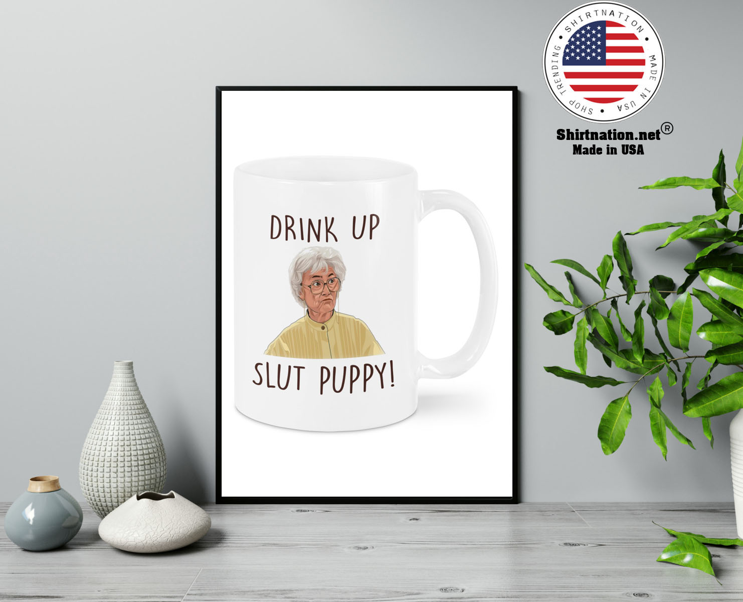 Golden girls Drink up slut puppy mug 13