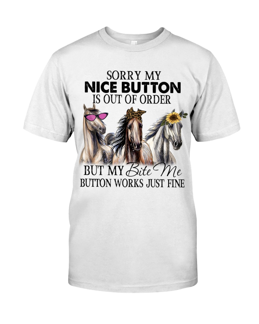 Horse Sorry My Nice Button Is Out Of Order But My Bete Me Button Works Just Fine Shirt1