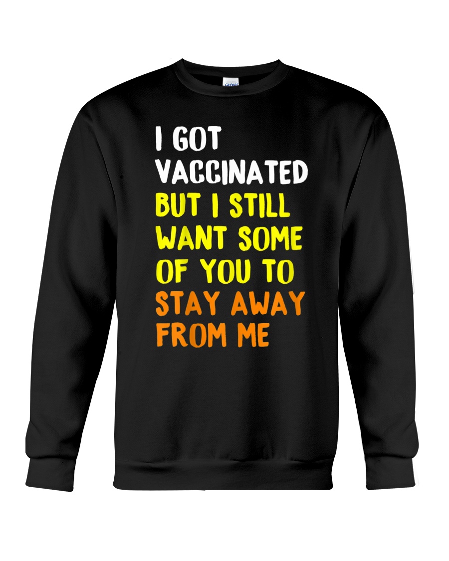 I Got Vaccinated But I Still Want Some Of You To Stay Away From Me SHirt7