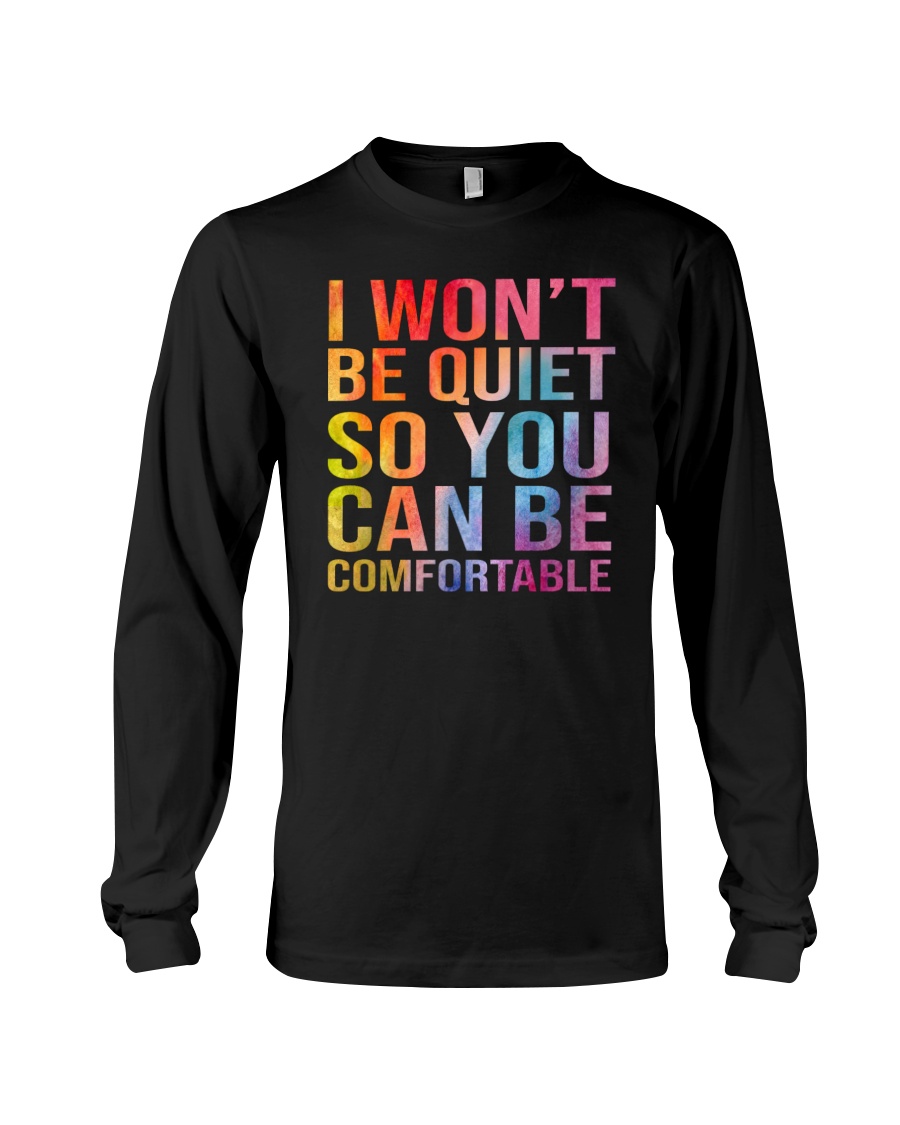 I Wont Be Quiet So You Can Be Comfortable Shirt5