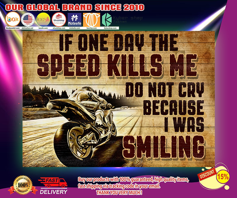 If one day the speed kills me do not cry because I was smiling poster 2