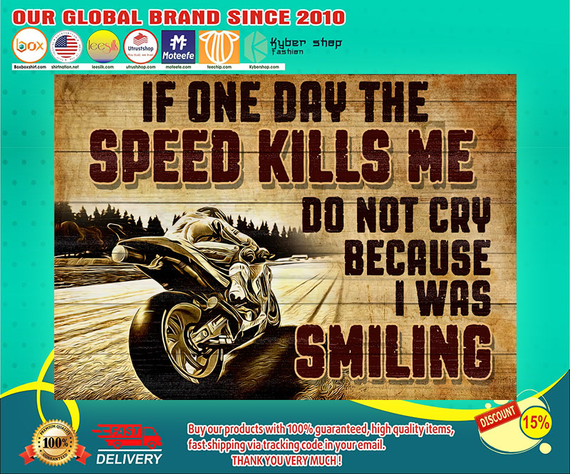 If one day the speed kills me do not cry because I was smiling poster 4