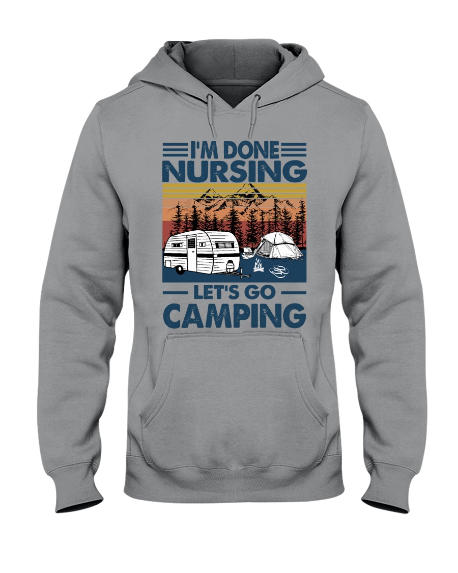 Im done nursing lets go camping Shirt