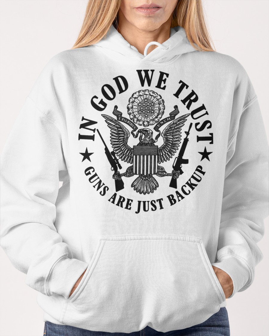 In God We Trust Guns Are Just Backup Shirt 8