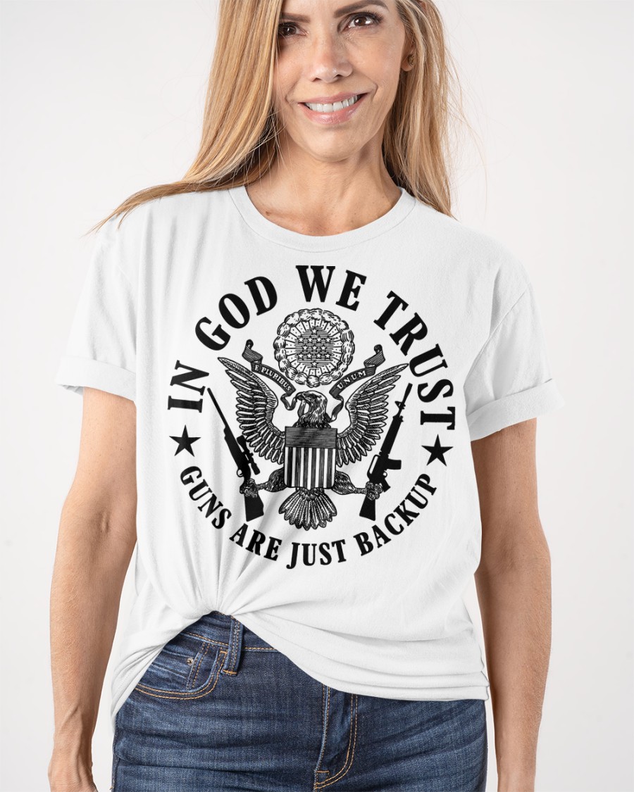 In God We Trust Guns are Just Backup Shirt4