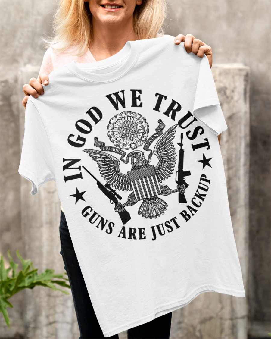 In God We Trust Guns are Just Backup Shirt6
