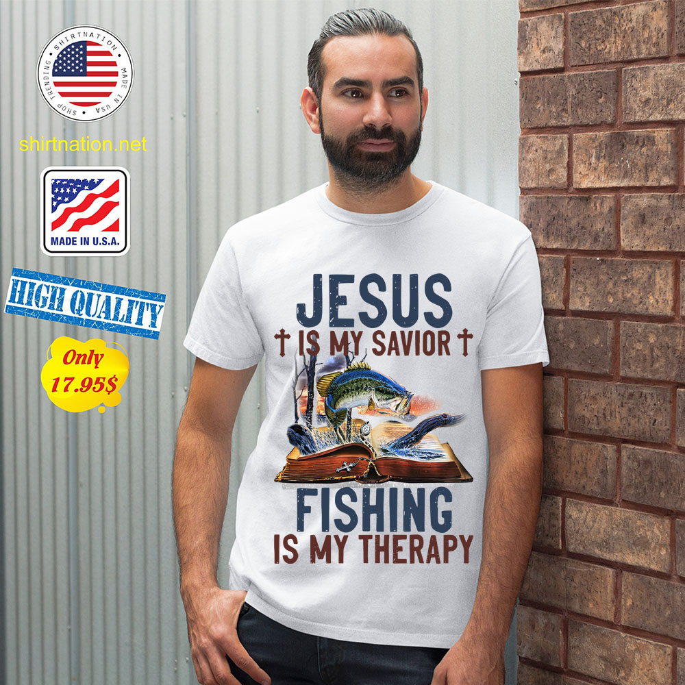 Jesus is my savior fishing is my therapy shirt 12 1