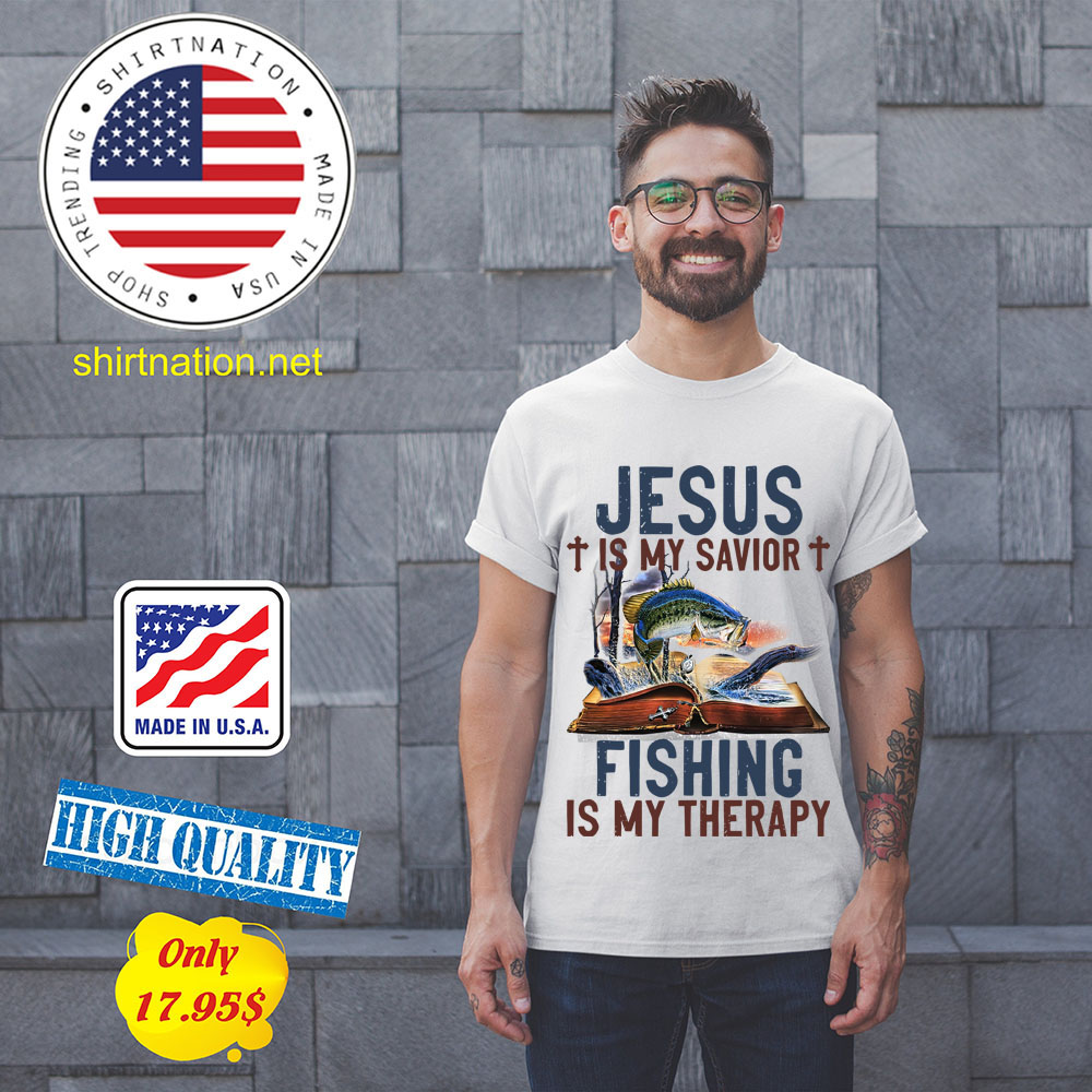 Jesus is my savior fishing is my therapy shirt 14