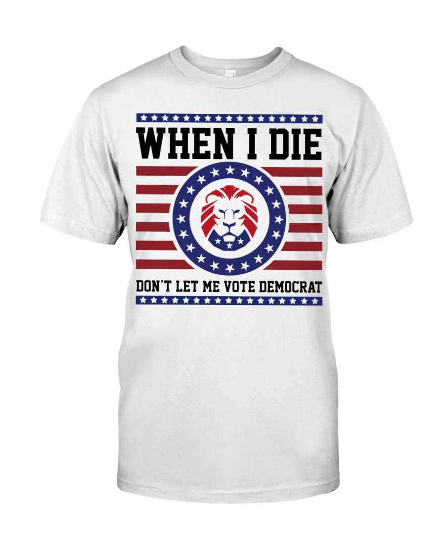 Lion when I die dont let me vote democrat shirt as 1