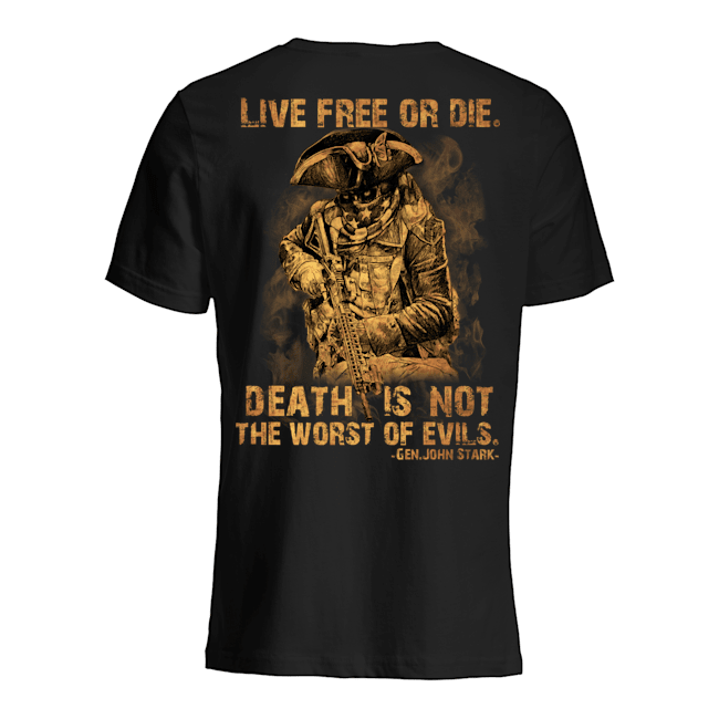 Live Free Of Die Death Is Not The Worst Of Evils Gen.John Stark Shirt6