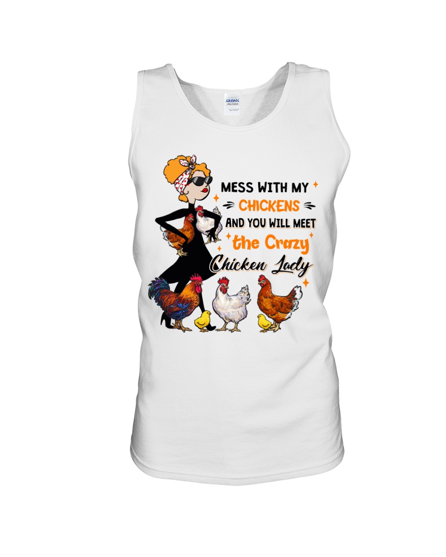 Mess With My Chickens And You Will Meet The Crazy Chicken Lady Shirt6